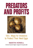 Predators and Profits: 100+ Ways for Investors to Protect Their Nest Eggs - Howell, Martin, and Bogle, John C, Jr. (Foreword by)