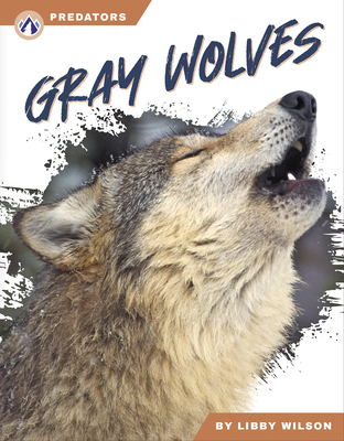 Predators: Gray Wolves - Wilson, Libby
