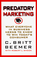 Predatory Marketing: What Everyone in Business Needs to Know to Win Today's American Consumer