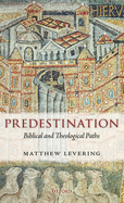 Predestination: Biblical and Theological Paths