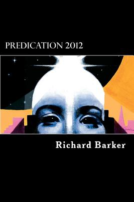 Predication 2012: Part 1 - Barker, Richard, and DuBourdieu, Vivienne (Editor), and Grindrod, Harry (Editor)