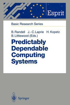 Predictably Dependable Computing Systems - Randell, Brian (Editor), and Laprie, Jean-Claude (Editor), and Kopetz, Hermann (Editor)
