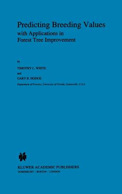 Predicting Breeding Values with Applications in Forest Tree Improvement - White, T L, and Hodge, G R