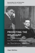 Predicting the Holocaust: Jewish Organizations Report from Geneva on the Emergence of the "Final Solution," 1939-1942