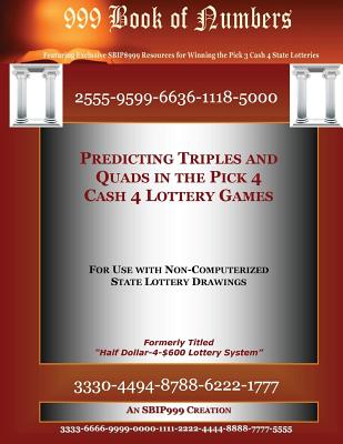 Predicting Triples and Quads in the Pick 4 Cash 4 Lottery Games: For Use with Non Computerized State Drawings - 999, S B I P, and Numbers, 999 Book of