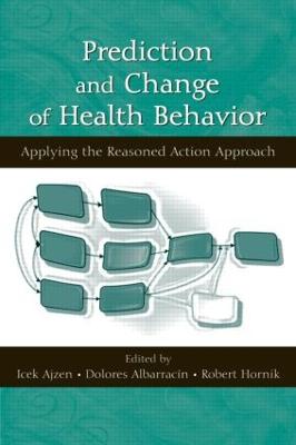 Prediction and Change of Health Behavior: Applying the Reasoned Action Approach - Ajzen, Icek (Editor), and Albarracin, Dolores (Editor), and Hornik, Robert (Editor)