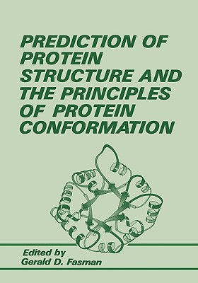 Prediction of Protein Structure and the Principles of Protein Conformation - Fasman, G D (Editor)