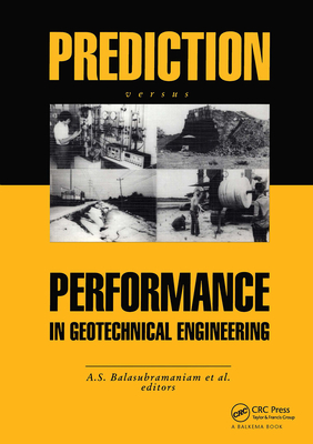 Prediction Versus Performance in Geotechnical Engineering: Proceedings of the Symposium, Bangkok, 30 Nov.-4 Dec.1992 - Balasubramaniam, A S (Editor), and Bergado, D T (Editor), and Phien-Wej, N (Editor)