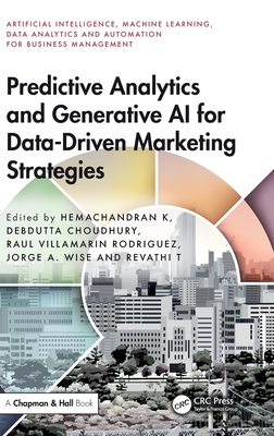 Predictive Analytics and Generative AI for Data-Driven Marketing Strategies - K, Hemachandran (Editor), and Choudhury, Debdutta (Editor), and Rodriguez, Raul Villamarin (Editor)