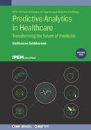 Predictive Analytics in Healthcare: Transforming the Future of Medicine Volume 2