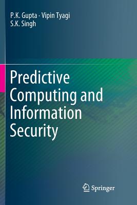 Predictive Computing and Information Security - Gupta, P.K., and Tyagi, Vipin, and Singh, S.K.