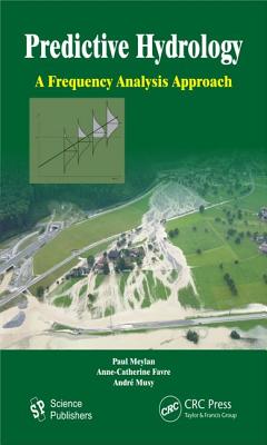 Predictive Hydrology: A Frequency Analysis Approach - Meylan, Paul, and Favre, Anne-Catherine, and Musy, Andre