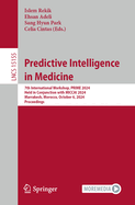 Predictive Intelligence in Medicine: 7th International Workshop, PRIME 2024, Held in Conjunction with MICCAI 2024, Marrakesh, Morocco, October 6, 2024, Proceedings