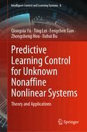 Predictive Learning Control for Unknown Nonaffine Nonlinear Systems: Theory and Applications