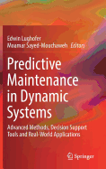 Predictive Maintenance in Dynamic Systems: Advanced Methods, Decision Support Tools and Real-World Applications