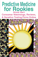 Predictive Medicine for Rookies: Consumer Watchdogs, Reviews, & Genetics Testing Firms Online