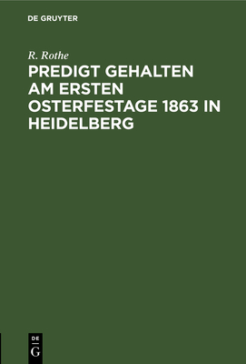 Predigt gehalten am ersten Osterfestage 1863 in Heidelberg - Rothe, R