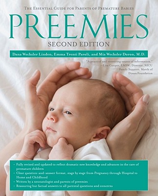 Preemies: The Essential Guide for Parents of Premature Babies - Linden, Dana Wechsler, and Paroli, Emma Trenti, and Doron, Mia Wechsler