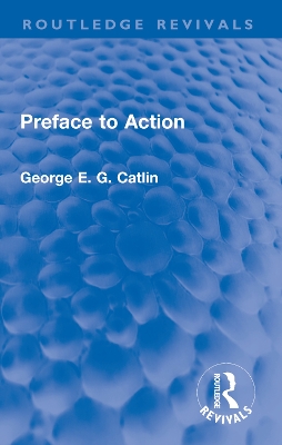 Preface to Action - Catlin, George E G