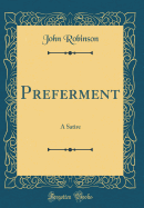 Preferment: A Satire (Classic Reprint)