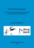 Preferred Economies: The Nature of the Subsistence Base Throughout Mainland Britain During Prehistory