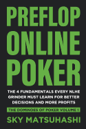 Preflop Online Poker: The 4 Fundamentals Every Nlhe Grinder Must Learn for Better Decisions and More Profits