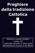 Preghiere Della Tradizione Cattolica: Edizione Grandi Caratteri (Corpo 16)