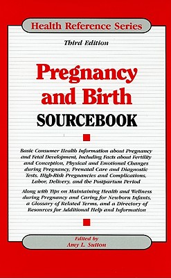 Pregnancy and Birth Sourcebook - Sutton, Amy L (Editor)