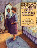Pregnancy, Childbirth, and the Newborn: The Complete Guide