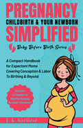 Pregnancy Childbirth & Your Newborn Simplified