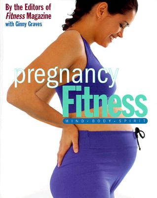 Pregnancy Fitness: Mind Body Spirit - Fitness Magazine, and Graves, Ginny