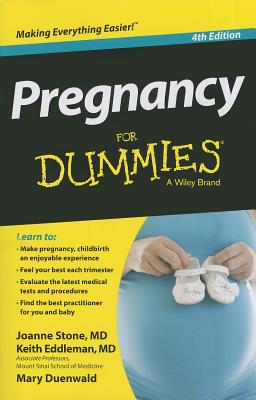 Pregnancy for Dummies - Stone, Joanne, M.D., and Eddleman, Keith, and Duenwald, Mary