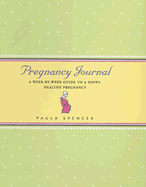 Pregnancy Journal: A Week-By-Week Guide to a Happy, Healthy Pregnancy