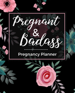 Pregnancy Planner - Pregnant & Badass: Pregnancy Journal - Maternity Keepsake Notebook - Trimester Tracker - Milestones, Checklists, Organizers - Sweary, Snarky, Funny Gift