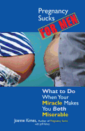 Pregnancy Sucks for Men: What to Do When Your Miracle Makes You Both Miserable