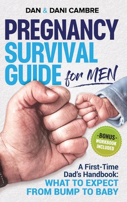 Pregnancy Survival Guide for Men - Cambre, Dan