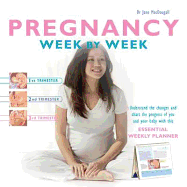 Pregnancy Week by Week: Understand the Changes and Chart the Progress of You and Your Baby with This Essential Handy Guide