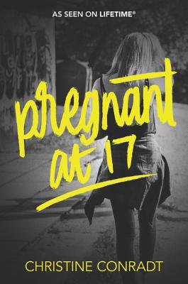 Pregnant at 17 - Conradt, Christine
