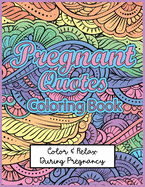 Pregnant Quotes Coloring Book: Color & Relax during Pregnancy