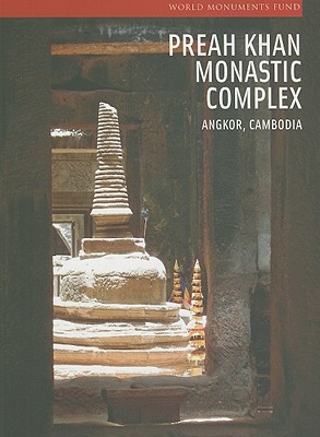 Preh Khan Monastic Complex: Angkor, Cambodia - Coe, Michael D (Editor), and Stubbs, John H (Editor), and Cunin, Olivier