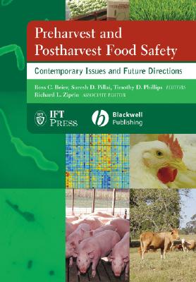 Preharvest and Postharvest Food Safety: Contemporary Issues and Future Directions - Beier, Ross C. (Editor), and Pillai, Suresh D. (Editor), and Phillips, Timothy D. (Editor)