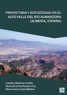 Prehistoria y Antig?edad en el Alto Valle del R?o Almanzora (Almer?a, Espaa)