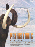 Prehistoric America: A Journey Through the Ice Age and Beyond - Barton, Miles (Foreword by), and Bean, Nigel (Foreword by), and Dunleavy, Stephen (Foreword by)