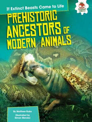Prehistoric Ancestors of Modern Animals - Rake, Matthew