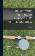 Prehistoric Fishing in Europe and North America