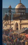 Prehistoric India to 1000 B.C.