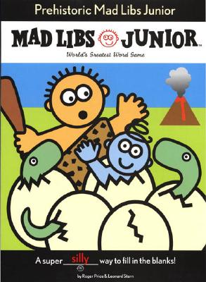 Prehistoric Mad Libs Junior - Price, Roger, and Stern, Leonard