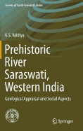 Prehistoric River Saraswati, Western India: Geological Appraisal and Social Aspects