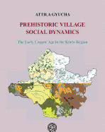 Prehistoric Village Social Dynamics: The Early Copper Age in the Koros Region