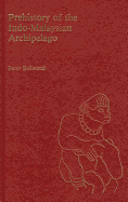 Prehistory of the Indo-Malaysian Archipelago - Bellwood, Peter S